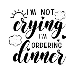 Onesie - I'm Not Crying I'm Ordering Dinner